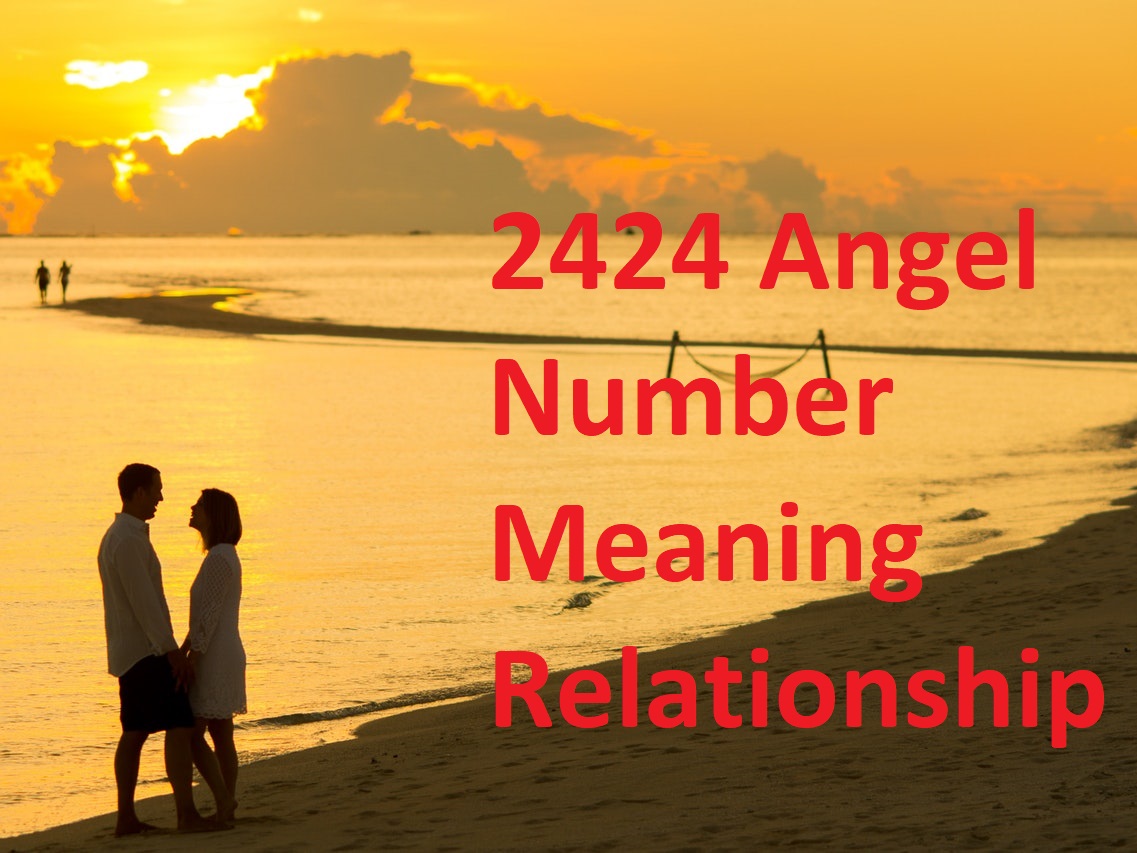 2424 Angel Number Meaning Relationship