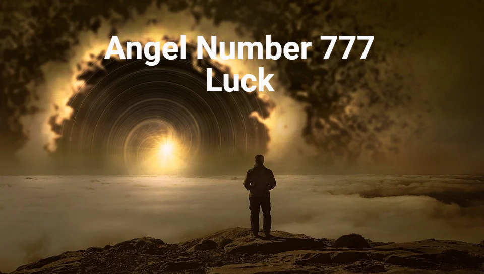 What Is Angel Number 777 Luck And How Does It Bring Luck?