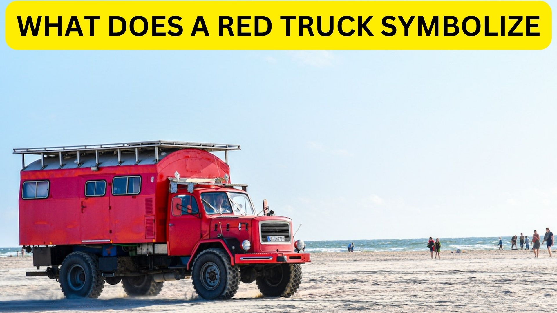 What Does A Red Truck Symbolize? Represents Passion, Emotion, Anger, Lust, Sin, Enthusiasm Or Zeal